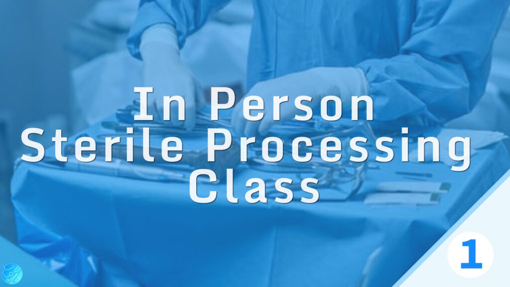 in-person Sterile Processing Class