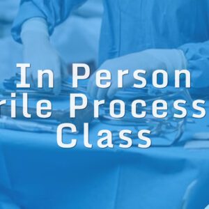 In Person Sterile Processing Class. Learn Sterile Processing with an instructor.