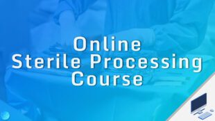 Online Sterile Processing Course. Sterile Processing Course levels.